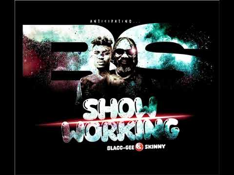 Blacc Gee & Skinny - Show Working