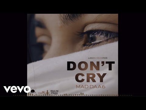 Mad Daa6 - Don't Cry (Official Audio)