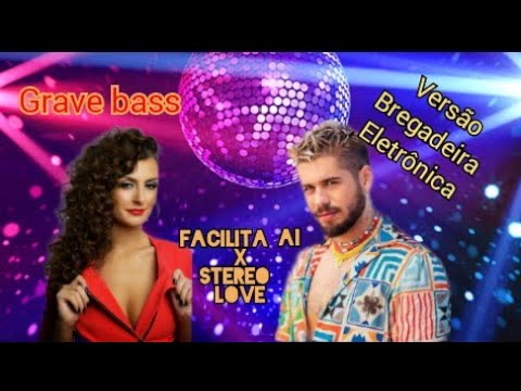 FACILITA AÍ X STEREO LOVE - REMIX VERSÃO BREGADEIRA ELETRÔNICA, ZÉ FELIPE FT VIKA JIGULINA