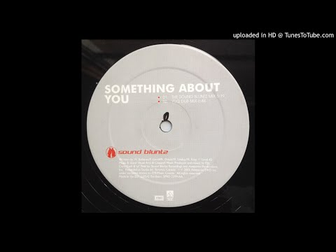 Sound Bluntz - Something About You (The Sound Bluntz Mix)