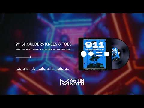Timmy Trumpet, R3HAB vs. Ofenbach, Quarterhead - 911 Shoulders Knees & Toes (Martin Minotti Mashup)