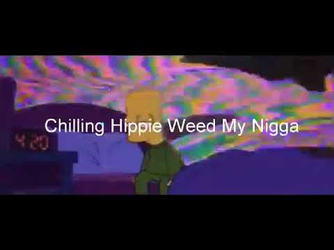 👽Mc Efe - Chilling Hippie Weed My Nigga👽