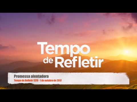 Tempo de Refletir 1370 - Promessa alentadora