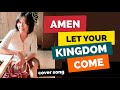 AMEN LET YOUR KINGDOM COME LET YOUR WILL BE DONE COVER