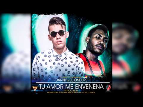 El Ondure Ft. Dany - Tu Amor Me Envenena (Oficial Audio)