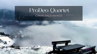 Download lagu ProDeo Quartet | Chiar daca muntii  [ ] 4K mp3