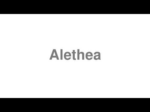 How to Pronounce "Alethea"