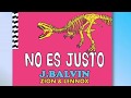 No Es Justo - J. Balvin, Zion & Lennox - (LETRA) No Es Justo - J. Balvin, Zion & Lennox - (LETRA)