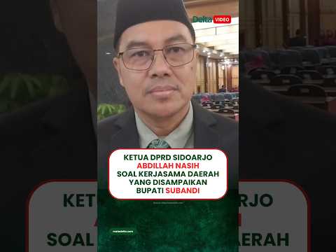Ketua DPRD Sidoarjo Abdillah Nasih Soal Kerjasama Bangun Ekonomi dan Infrastruktur