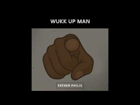 Father Philis - Wukkup Man (Prod.ByChrisRose)