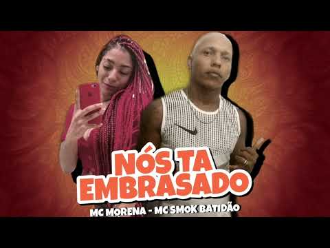 MC SMOK BATIDÃO FEAT MC MORENA - NOS TA EMBRASADO