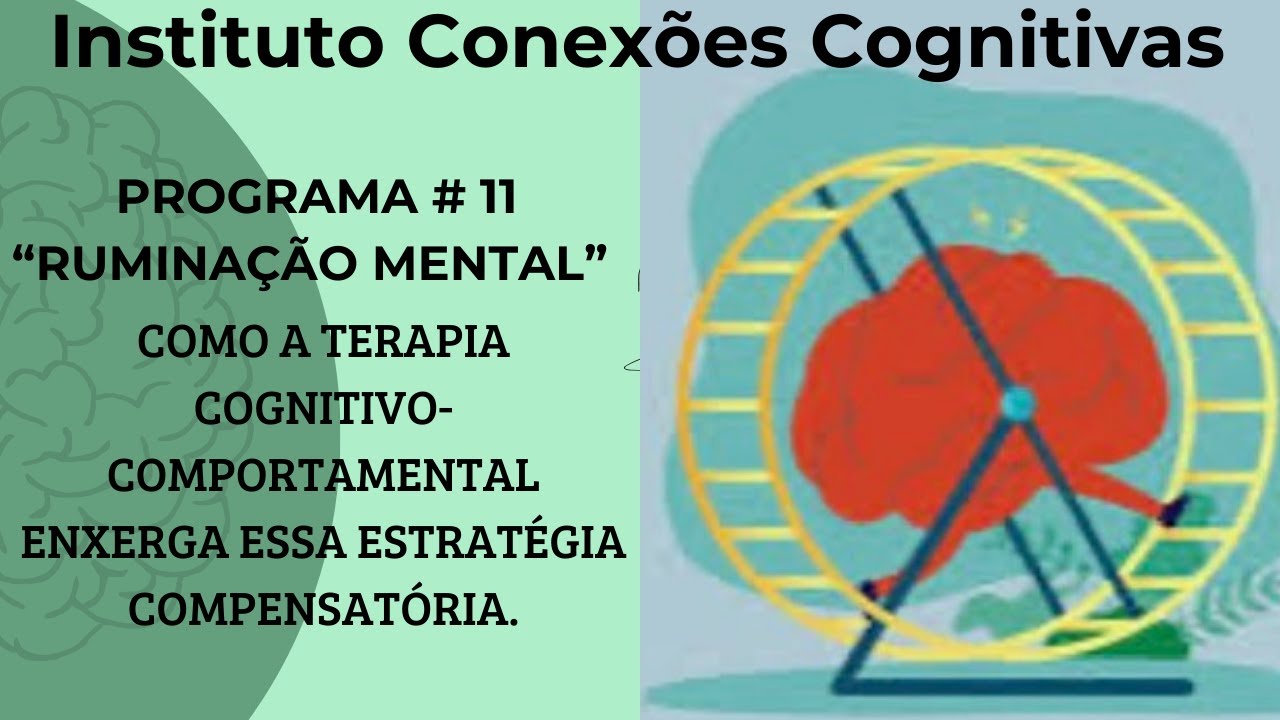 Ruminação mental - Como a terapia Cognitivo-comportamental enxerga essa estratégia compensatória?