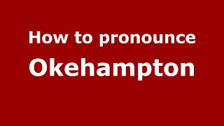 How to pronounce Okehampton