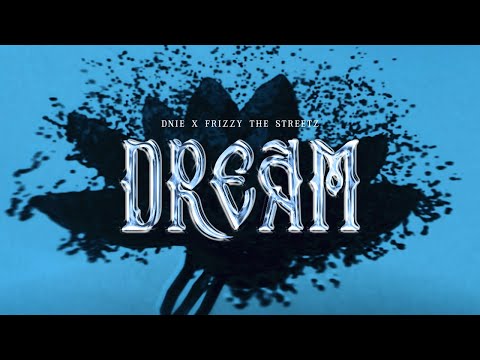 DNIE & Frizzy The Streetz - Dream