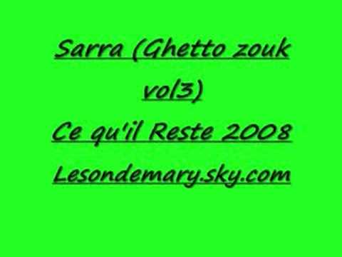 Sarra (Ghetto zouk vol3)- Ce qu'il Reste 2008