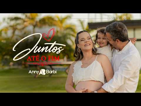 JUNTOS ATÉ O FIM - Anny Barbi (Clipe Oficial)