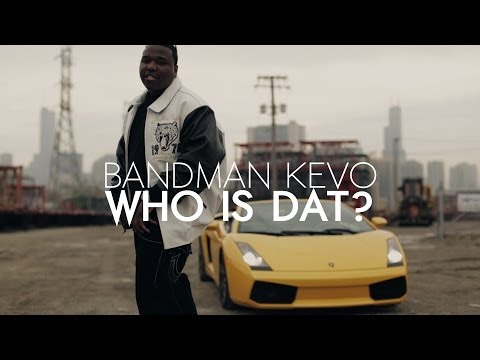 Bandman Kevo - Who Is Dat?