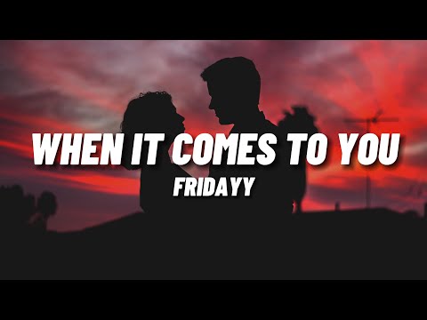 Fridayy - When It Comes To You (Lyrics)