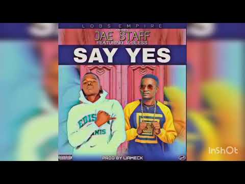 Jae Staff ft. K bless_Say yes...(prod.by k bless (