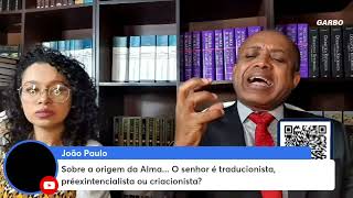 QUAL É A ORIGEM DA ALMA? Traducionismo-Criacionismo- Pré-existencialismo