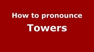 How to pronounce Towers