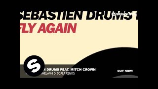Sebastien Drums feat. Mitch Crown - Fly Again (Whelan & Di Scala Remix)