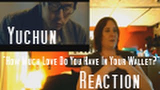 Yuchun "How Much Love Do You Have in Your Wallet?" Reaction
