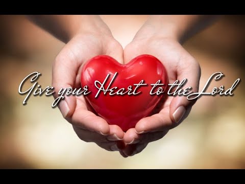GIVE YOUR HEARTS TO THE LORD - Lyrics