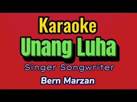 UNANG LUHA (Karaoke) Bern Marzan #original