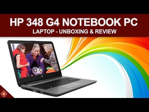 HP 348 G4 Notebook PC - Unboxing & Review