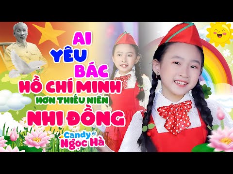 Ai Yêu Bác Hồ Chí Minh Hơn Thiếu Niên Nhi Đồng - Bé Candy Ngọc Hà - Nhạc Thiếu Nhi Hay Nhất 2023