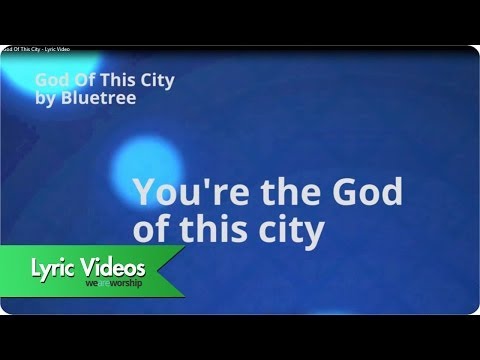 Bluetree - God Of This City (Lyric Video)