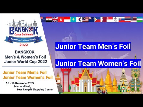 BANGKOK Team Men’s & Women’s  Foil Junior World Cup 2022 :  Team Men's Qualifying  (18  December )
