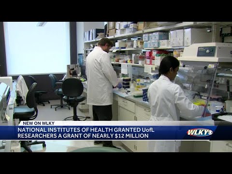 National Institutes of Health granted UofL researchers a grant of nearly $12 million