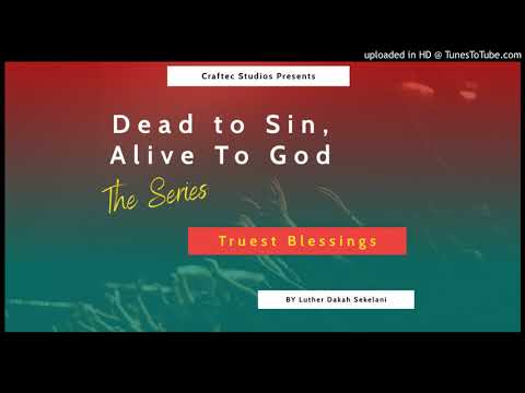 03. Dead to Sin, Alive to God - Truest Blessings