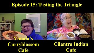 Episode 15: Tasting the Triangle - Vimala's Curryblossom Cafe, Chapel Hill and Cilantro, Cary, NC