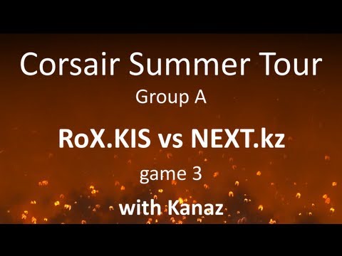 Corsair Summer Tournament - Group A - RoX.KIS vs NEXT.kz, game 3 /w Kanaz
