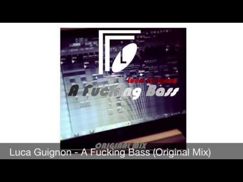 Luca Guignon - A Fucking Bass (Original Mix)