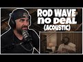 Rod Wave No Deal Acoustic Video Rock Artist Reaction
