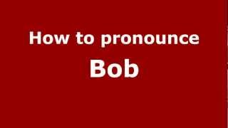 How to pronounce Bob