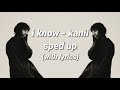 i know, kanii - 𝙨𝙥𝙚𝙙 𝙪𝙥 (lyrics)