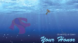 Drowning at Dawn: Your Honor (Audio)