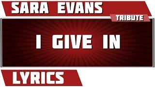 I Give In - Sara Evans tribute - Lyrics