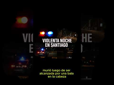 🔥 🔥“NOCHE DE TENSIÓN EN SANTIAGO: TRES HECHOS QUE SACUDIERON LA CAPITAL”