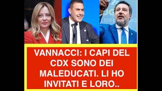 VANNACCI: I CAPI DEL CDX SONO DEI MALEDUCATI. LI HO INVITATI E LORO..