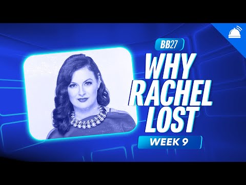 BB27 Why Rachel Lost Week 9