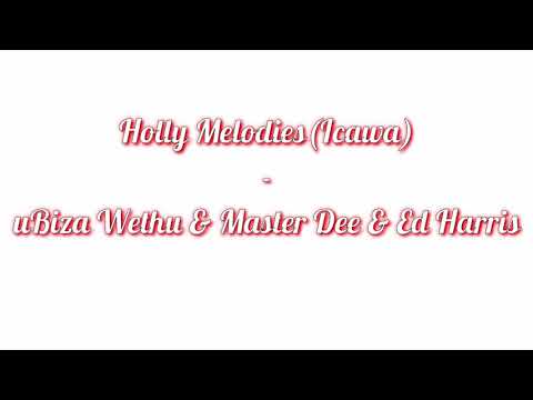 uBiza Wethu & Master Dee & Ed Harris - Holly Melodies
