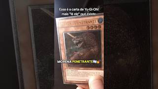 A carta de Yu-Gi-Oh! mais lá ele que existe