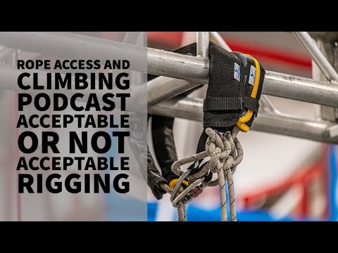 ACCEPTABLE OR UNACCEPTABLE - Episode 5 - Pull Through - The Rope Access and Climbing Podcast