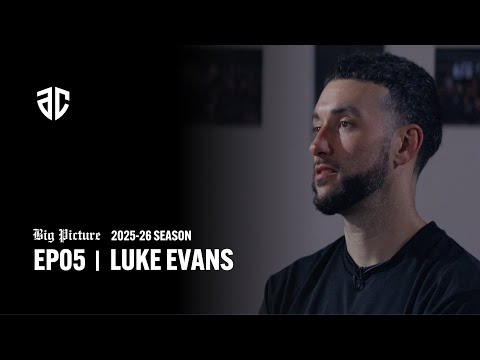 BIG PICTURE | EP05「LUKE EVANS」